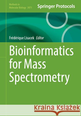 Bioinformatics for Mass Spectrometry Fr?d?rique Lisacek 9781071655184 Humana