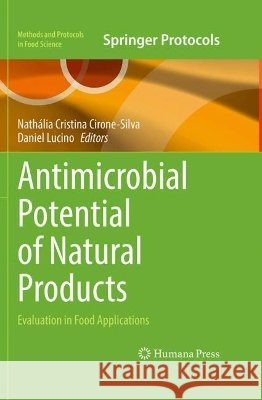 Antimicrobial Potential of Natural Products: Evaluation in Food Applications Nathalia Cristina Cirone Silva Daniel Lucino Silva Santos 9781071655221