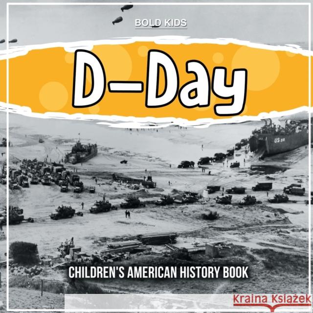 D-Day: Children's American History Book Bold Kids   9781071709405 Bold Kids