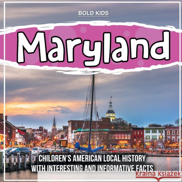 Maryland: Children's American Local History With Interesting And Informative Facts Bold Kids   9781071710579 Bold Kids