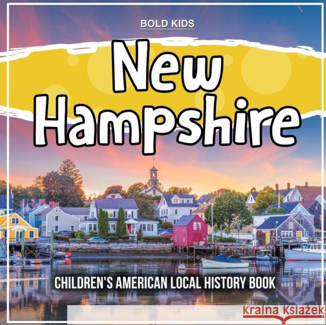 New Hampshire: Children's American Local History Book Bold Kids   9781071710869 Bold Kids