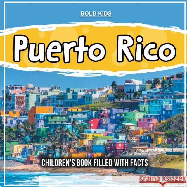 Puerto Rico: Children's Book Filled With Facts Bold Kids   9781071711323 Bold Kids