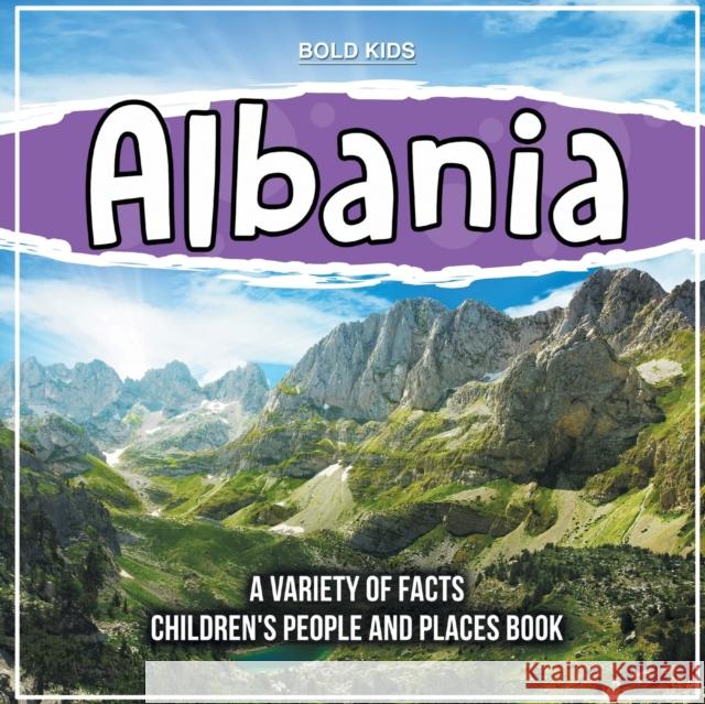 Albania Learning About The Country Children's People And Places Book Bold Kids   9781071719046 Bold Kids