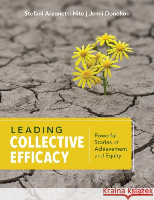 Leading Collective Efficacy: Powerful Stories of Achievement and Equity Stefani Arzonetti Hite Jenni Anne Marie Donohoo 9781071801802 Corwin Publishers