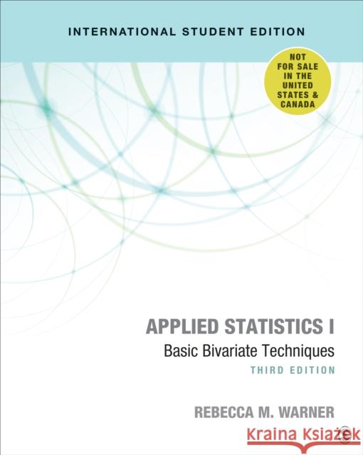 Applied Statistics I - International Student Edition: Basic Bivariate Techniques Rebecca M. Warner   9781071807491 SAGE Publications Inc