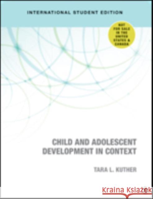 Child and Adolescent Development in Context - International Student Edition Tara L. Kuther   9781071808047 SAGE Publications Inc