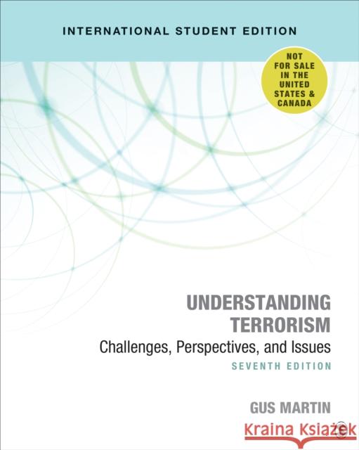 Understanding Terrorism - International Student Edition: Challenges, Perspectives, and Issues Gus Martin   9781071808429 SAGE Publications Inc