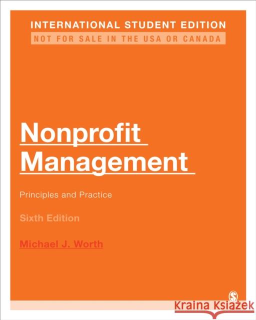 Nonprofit Management - International Student Edition: Principles and Practice Michael J. Worth   9781071808436 SAGE Publications Inc