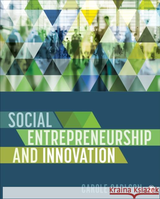 Social Entrepreneurship and Innovation Carole Carlson 9781071811597 Sage Publications, Inc