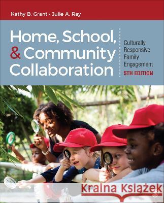 Home, School, and Community Collaboration: Culturally Responsive Family Engagement Kathy Beth Grant Julie A. Ray 9781071812266 Sage Publications, Inc