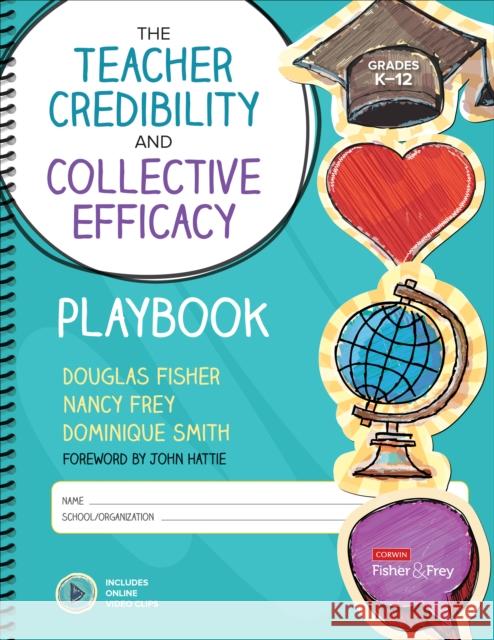 The Teacher Credibility and Collective Efficacy Playbook, Grades K-12 Douglas Fisher Nancy Frey Dominique B. Smith 9781071812549