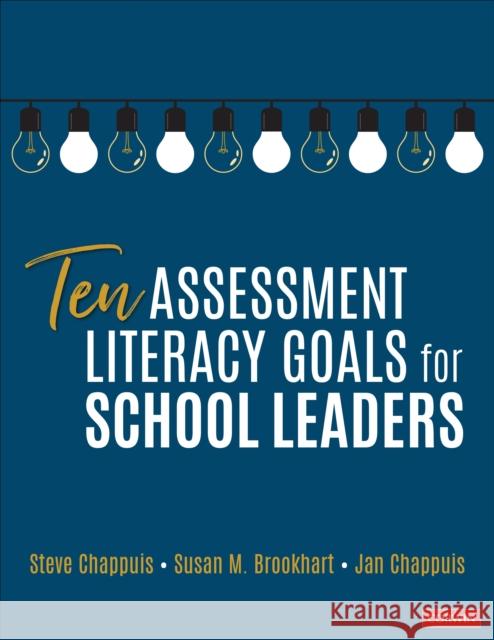 Ten Assessment Literacy Goals for School Leaders Stephen J. Chappuis Susan M. Brookhart Jan Chappuis 9781071821947