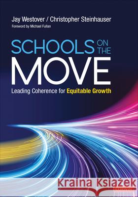 Schools on the Move: Leading Coherence for Equitable Growth Jay Allen Westover Christopher Steinhauser 9781071822449