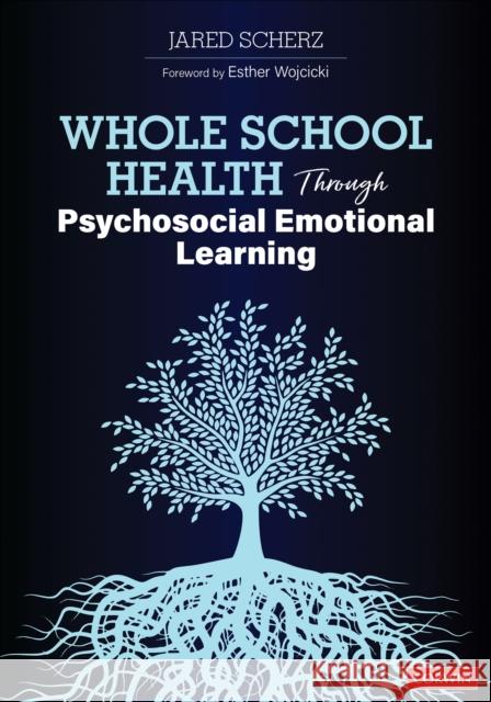 Whole School Health Through Psychosocial Emotional Learning Jared Scherz 9781071823637