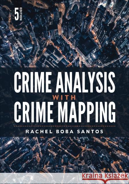 Crime Analysis with Crime Mapping Rachel Boba Santos 9781071831403