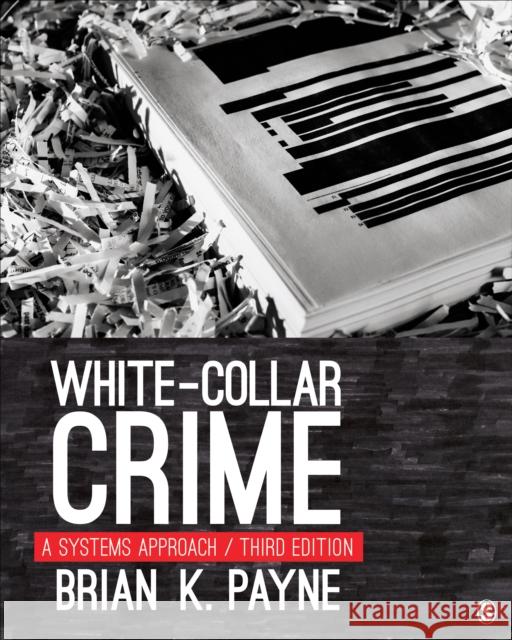 White-Collar Crime: A Systems Approach  9781071833902 Sage Publications, Inc
