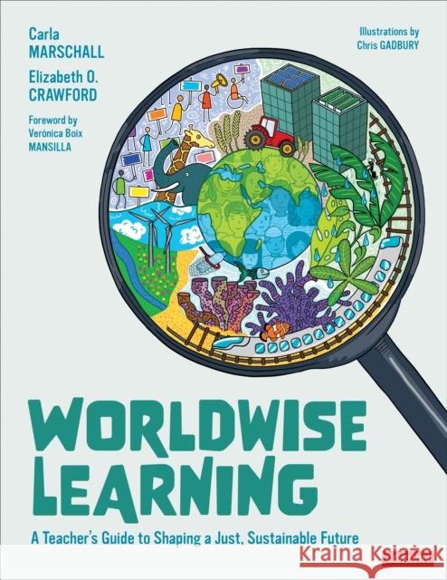 Worldwise Learning: A Teacher's Guide to Shaping a Just, Sustainable Future Elizabeth O. Crawford 9781071835944