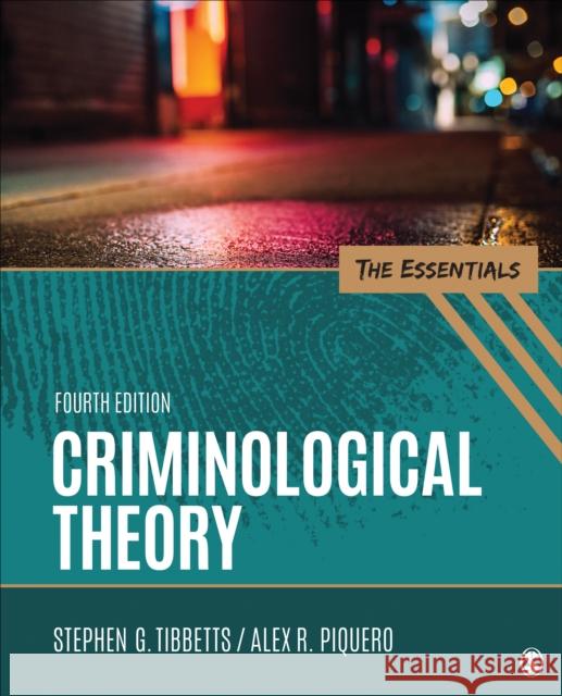 Criminological Theory: The Essentials Stephen G. Tibbetts Alex R. Piquero 9781071838242 Sage Publications, Inc