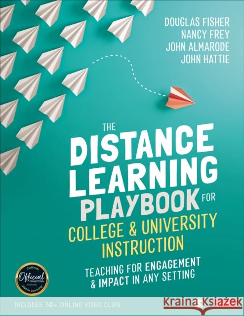 The Distance Learning Playbook for College and University Instruction: Teaching for Engagement and Impact in Any Setting Douglas Fisher Nancy Frey John T. Almarode 9781071838679 SAGE Publications Inc