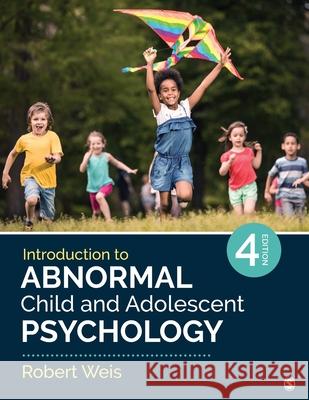 Introduction to Abnormal Child and Adolescent Psychology Robert Weis 9781071840627