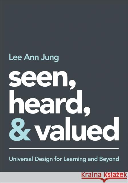 Seen, Heard, and Valued: Universal Design for Learning and Beyond Jung, Lee Ann 9781071841853 SAGE Publications Inc