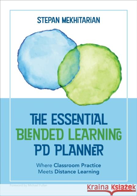 The Essential Blended Learning PD Planner: Where Classroom Practice Meets Distance Learning Stepan Mekhitarian 9781071843727 SAGE Publications Inc