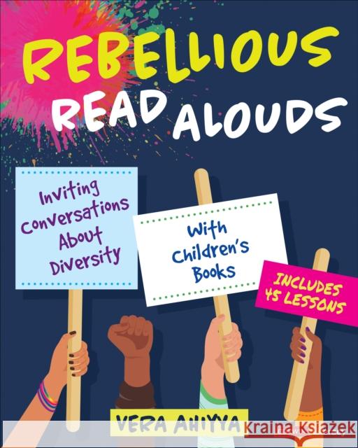 Rebellious Read Alouds: Inviting Conversations About Diversity With Children's Books [grades K-5] Vera Ahiyya 9781071844144 Corwin Publishers