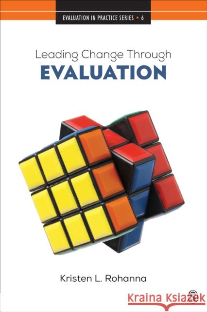 Leading Change Through Evaluation: Improvement Science in Action Kristen L. Rohanna 9781071847862 Sage Publications, Inc