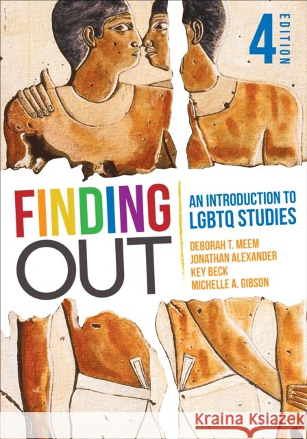 Finding Out: An Introduction to LGBTQ Studies Deborah T. Meem Jonathan F. Alexander Key Beck 9781071848036 Sage Publications, Inc