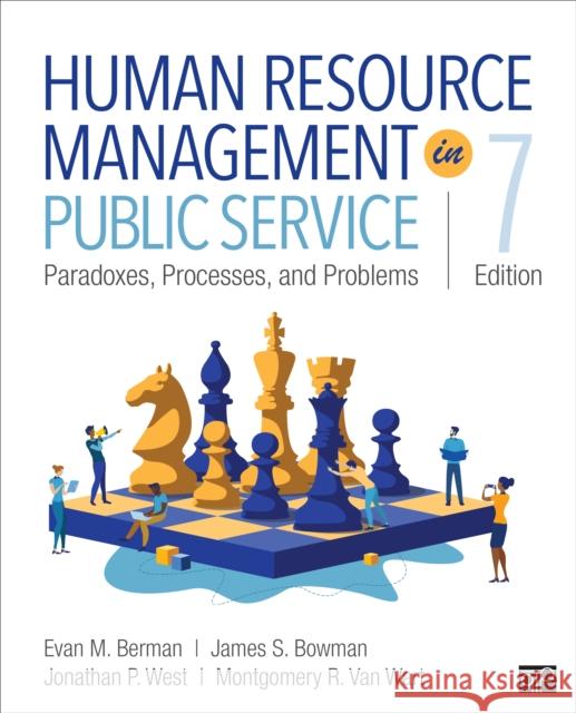Human Resource Management in Public Service: Paradoxes, Processes, and Problems Evan M. Berman James S. Bowman Jonathan P. West 9781071848906