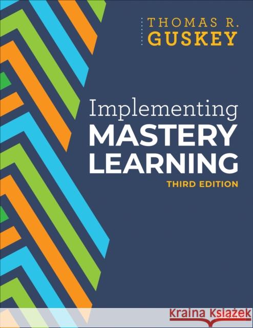 Implementing Mastery Learning Thomas R (University of Kentucky Lexington KY USA) Guskey 9781071851005