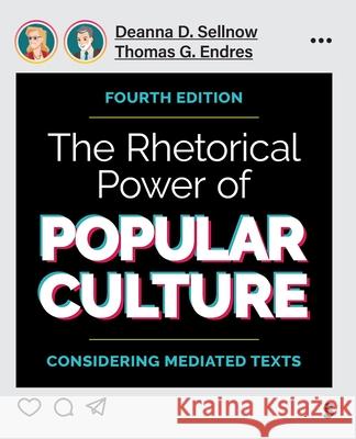 The Rhetorical Power of Popular Culture Thomas G. Endres 9781071851548 SAGE Publications Inc