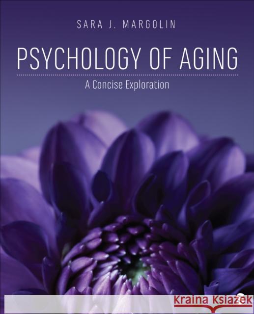 Psychology of Aging: A Concise Exploration Sara J. Margolin 9781071852163 Sage Publications, Inc