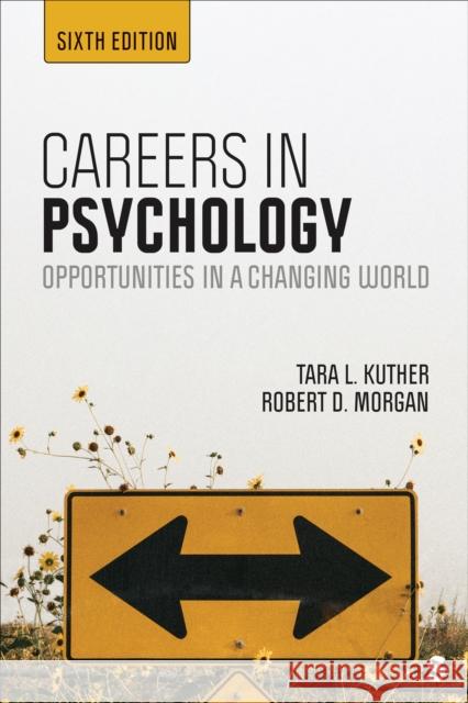 Careers in Psychology: Opportunities in a Changing World Tara L. Kuther Robert D. Morgan 9781071852279