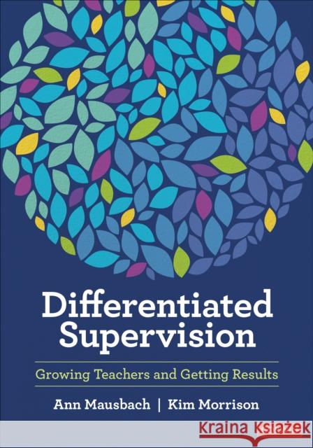 Differentiated Supervision: Growing Teachers and Getting Results Ann Mausbach Kimberly Morrison 9781071853306