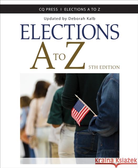 Elections A to Z Deborah Kalb 9781071853634 SAGE Publications Inc