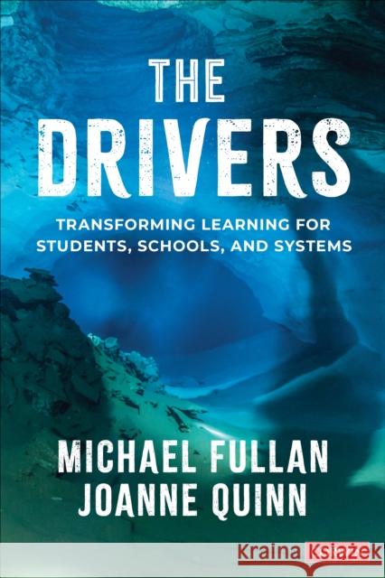 The Drivers: Transforming Learning for Students, Schools, and Systems  9781071855010 SAGE Publications Inc