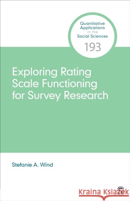 Exploring Rating Scale Functioning for Survey Research Stefanie A. Wind 9781071855379 SAGE Publications Inc