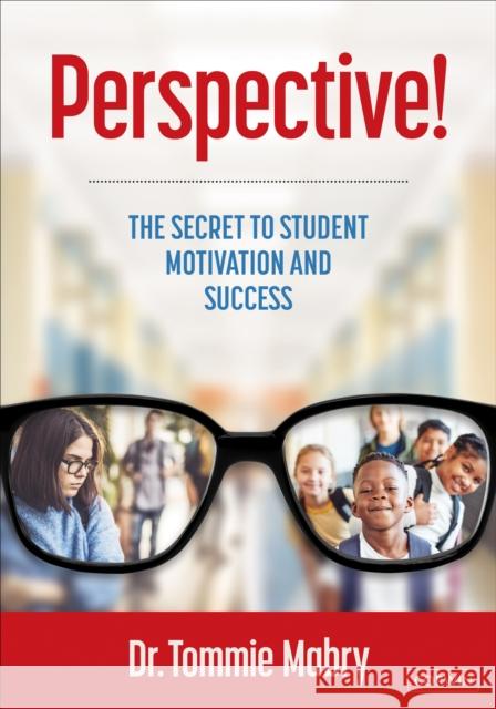 Perspective!: The Secret to Student Motivation and Success Tommie Mabry 9781071856154