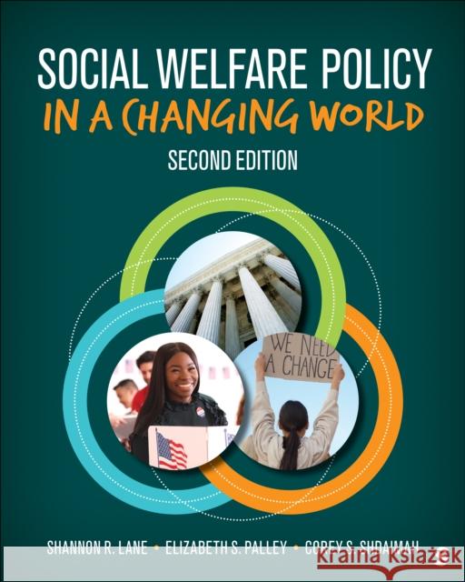 Social Welfare Policy in a Changing World Shannon R. Lane Elizabeth S. Palley Corey S. Shdaimah 9781071857939 Sage Publications, Inc