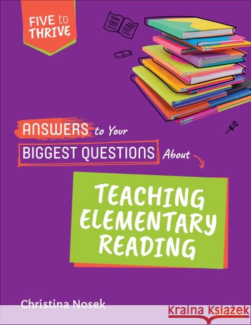Answers to Your Biggest Questions about Teaching Elementary Reading: Five to Thrive [Series] Christina Nosek 9781071858011