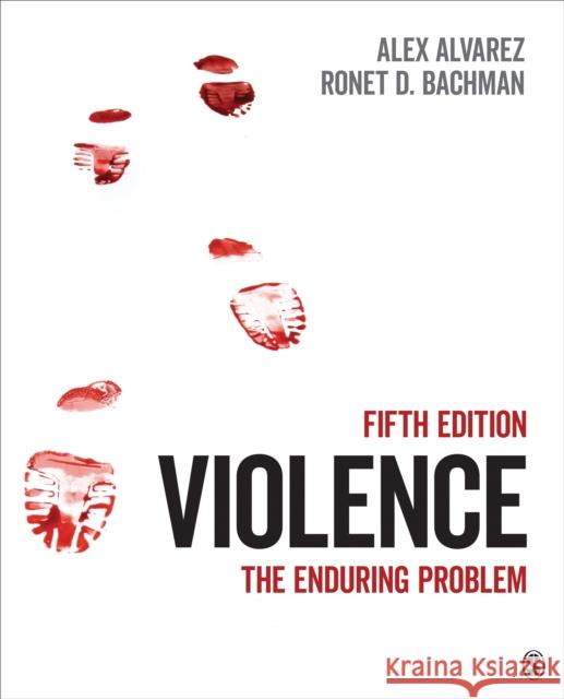 Violence: The Enduring Problem Alexander C. Alvarez Ronet D. Bachman 9781071859193