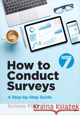 How to Conduct Surveys: A Step-By-Step Guide Arlene G. Fink 9781071861325 Sage Publications, Inc
