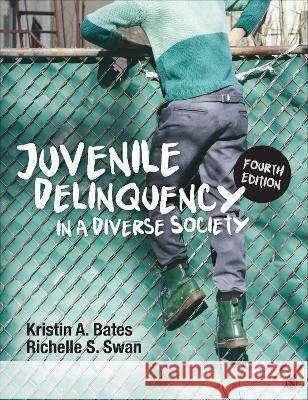 Juvenile Delinquency in a Diverse Society Kristin A. Bates Richelle S. Swan 9781071862230