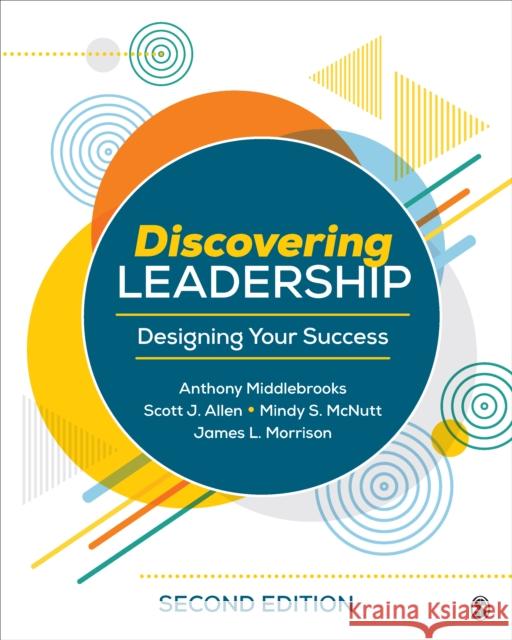 Discovering Leadership: Designing Your Success Anthony E. Middlebrooks Scott J. Allen McNutt 9781071866986 Sage Publications, Inc