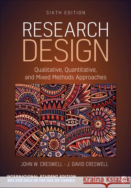 Research Design - International Student Edition: Qualitative, Quantitative, and Mixed Methods Approaches J. David Creswell 9781071870631