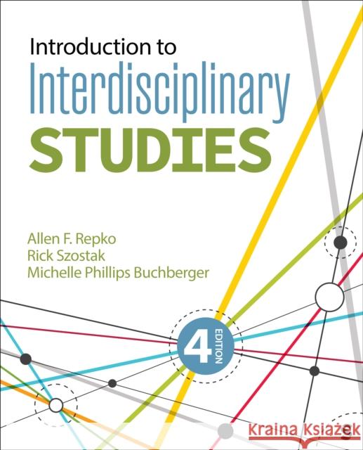 Introduction to Interdisciplinary Studies Allen F. Repko Rick Szostak Michelle Phillips Buchberger 9781071871041 Sage Publications, Inc