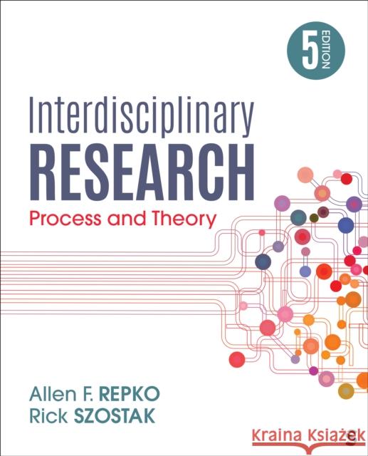 Interdisciplinary Research: Process and Theory Rick Szostak 9781071884256 Sage Publications, Inc