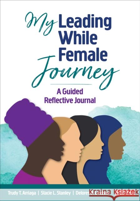 My Leading While Female Journey: A Guided Reflective Journal Arriaga, Trudy Tuttle 9781071884515