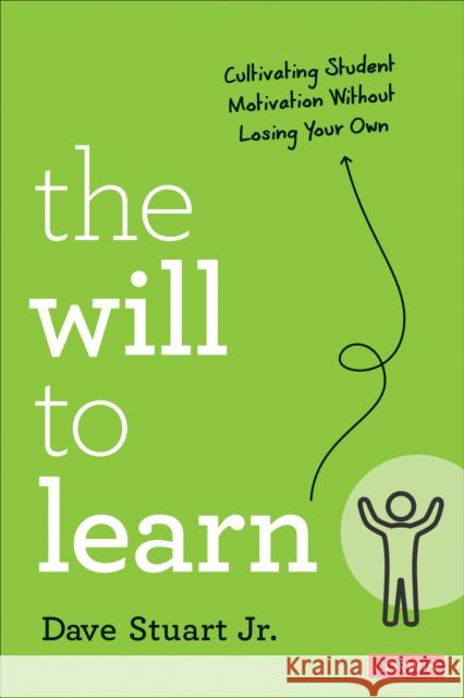 The Will to Learn: Cultivating Student Motivation Without Losing Your Own Dave Stuart 9781071884744